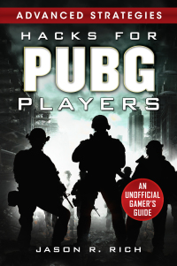 Cover image: Hacks for PUBG Players Advanced Strategies: An Unofficial Gamer's Guide 9781631585180.0