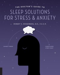 表紙画像: The Doctor's Guide to Sleep Solutions for Stress and Anxiety 9781592337248