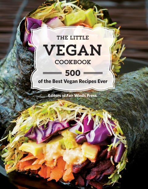 The Little Vegan Cookbook: 500 of the Best Vegan Recipes Ever - FULL INSTANT DOWNLOAD | PDF DOCX EPUB