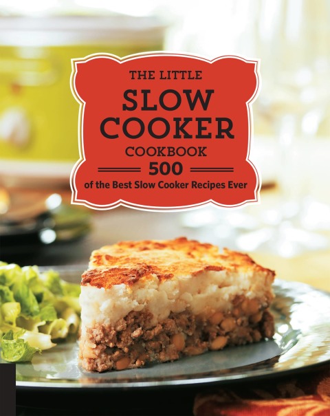 The Little Slow Cooker Cookbook: 500 of the Best Slow Cooker Recipes Ever - FULL INSTANT DOWNLOAD | PDF DOCX EPUB