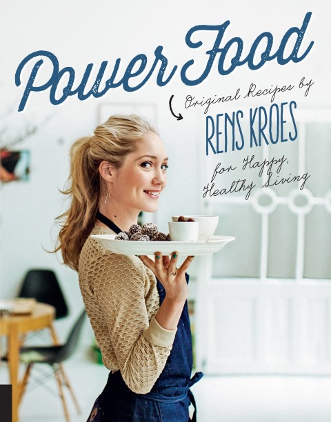 Power Food: Original Recipes by Rens Kroes for Happy Healthy Living - FULL INSTANT DOWNLOAD | PDF DOCX EPUB