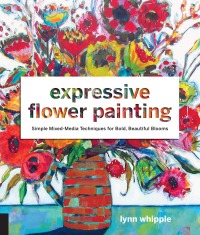 Cover image: Expressive Flower Painting 9781631593048