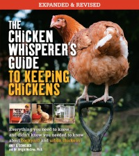 Imagen de portada: The Chicken Whisperer's Guide to Keeping Chickens, Revised 9781631593123