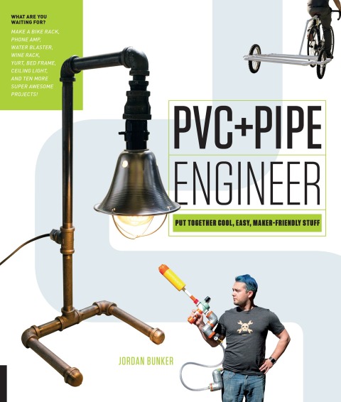 PVC and Pipe Engineer: Put Together Cool, Easy, Maker-Friendly Stuff - FULL INSTANT DOWNLOAD | PDF DOCX EPUB