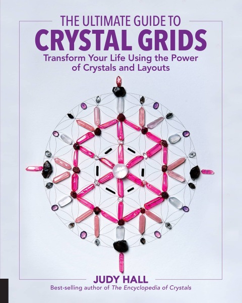 The Ultimate Guide to Crystal Grids: Transform Your Life Using the Power of Crystals and Layouts - FULL INSTANT DOWNLOAD | PDF DOCX EPUB