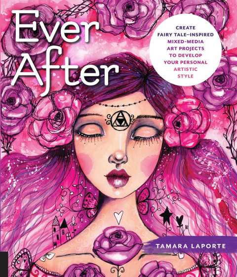 Ever After: Create Fairy Tale-Inspired Mixed-Media Art Projects to Develop Your Personal Artistic Style - FULL INSTANT DOWNLOAD | PDF DOCX EPUB