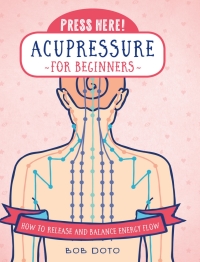Cover image: Press Here! Acupressure for Beginners 9781592338719