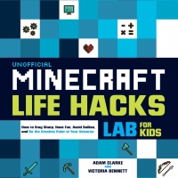 Imagen de portada: Unofficial Minecraft Life Hacks Lab for Kids 9781631597220