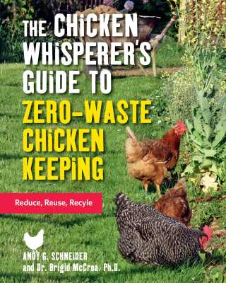 صورة الغلاف: The Chicken Whisperer's Guide to Zero-Waste Chicken Keeping 9781631597343