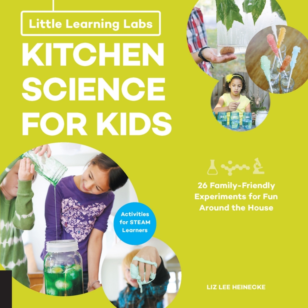 Little Learning Labs: Kitchen Science for Kids, abridged edition 26 Fun, Family-Friendly Experiments for Fun Around the House; Activities for STEAM Learners
