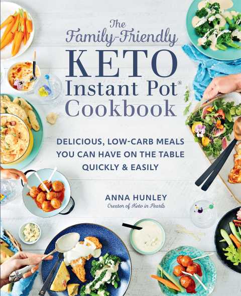 The Family-Friendly Keto Instant Pot Cookbook: Delicious, Low-Carb Meals You Can Have On the Table Quickly & Easily - FULL INSTANT DOWNLOAD | PDF DOCX EPUB
