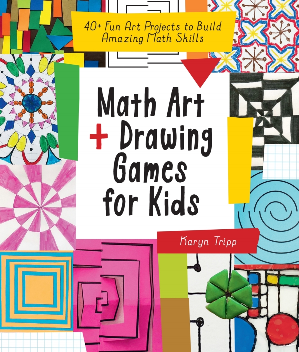 Math Art and Drawing Games for Kids 40+ Fun Art Projects to Build Amazing Math Skills