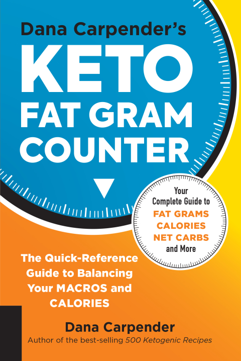 Dana Carpender's Keto Fat Gram Counter: The Quick-Reference Guide to Balancing Your Macros and Calories - FULL INSTANT DOWNLOAD | PDF DOCX EPUB
