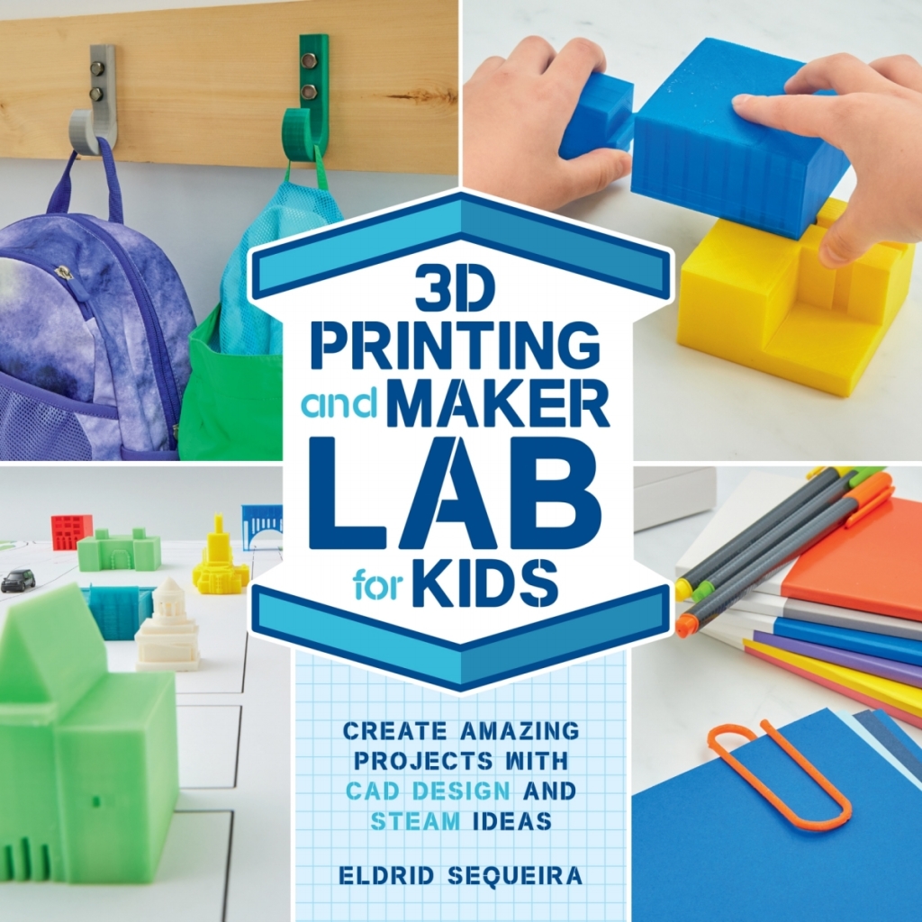 3D Printing and Maker Lab for Kids Create Amazing Projects with CAD Design and STEAM Ideas