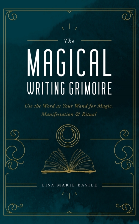 The Magical Writing Grimoire: Use the Word as Your Wand for Magic, Manifestation & Ritual - FULL INSTANT DOWNLOAD | PDF DOCX EPUB