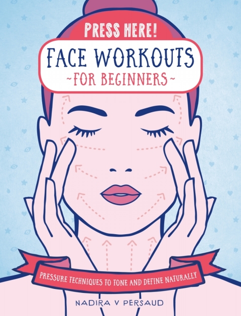 Press Here! Face Workouts for Beginners: Pressure Techniques to Tone and Define Naturally - FULL INSTANT DOWNLOAD | PDF DOCX EPUB