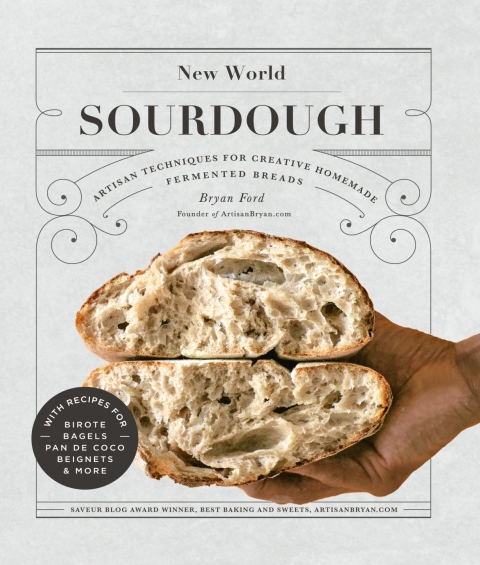 New World Sourdough: Artisan Techniques for Creative Homemade Fermented Breads; With Recipes for Birote, Bagels, Pan de Coco, Beignets, and More - FULL INSTANT DOWNLOAD | PDF DOCX EPUB