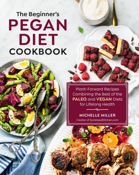 The Beginner's Pegan Diet Cookbook: Plant-Forward Recipes Combining the Best of the Paleo and Vegan Diets for Lifelong Health - FULL INSTANT DOWNLOAD | PDF DOCX EPUB