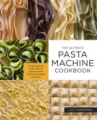 صورة الغلاف: The Ultimate Pasta Machine Cookbook 9781592339488