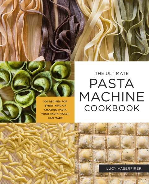 The Ultimate Pasta Machine Cookbook: 100 Recipes for Every Kind of Amazing Pasta Your Pasta Maker Can Make - FULL INSTANT DOWNLOAD | PDF DOCX EPUB