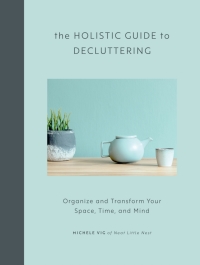 Imagen de portada: The Holistic Guide to Decluttering 9781592339617