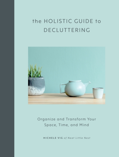 The Holistic Guide to Decluttering : Organize and Transform Your Space, Time, and Mind - FULL INSTANT DOWNLOAD | PDF DOCX EPUB