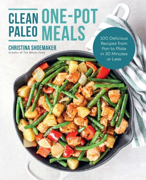 Clean Paleo One-Pot Meals: 100 Delicious Recipes from Pan to Plate in 30 Minutes or Less - FULL INSTANT DOWNLOAD | PDF DOCX EPUB
