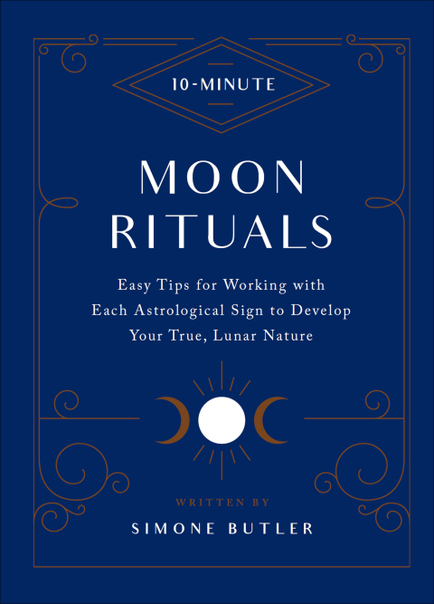 10-Minute Moon Rituals: Easy Tips for Working with Each Astrological Sign to Develop Your True, Lunar Nature - FULL INSTANT DOWNLOAD | PDF DOCX EPUB