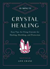 Imagen de portada: 10-Minute Crystal Healing 9781592339846
