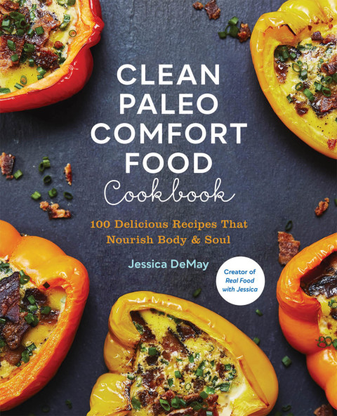 Clean Paleo Comfort Food Cookbook: 100 Delicious Recipes That Nourish Body & Soul - FULL INSTANT DOWNLOAD | PDF DOCX EPUB