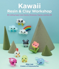 Cover image: Kawaii Resin and Clay Workshop 9781631599682