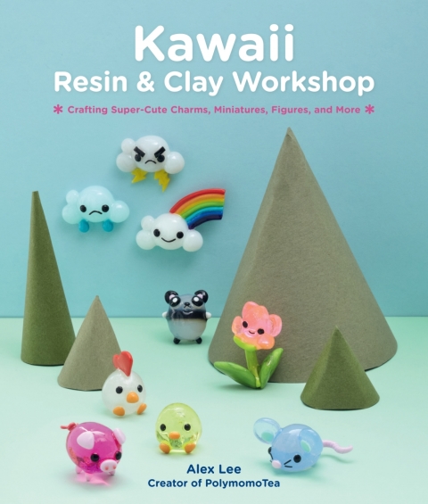 Kawaii Resin and Clay Workshop: Crafting Super-Cute Charms, Miniatures, Figures, and More - FULL INSTANT DOWNLOAD | PDF DOCX EPUB