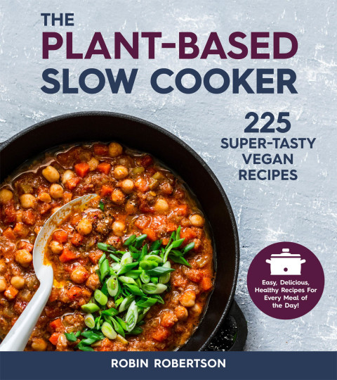 The Plant-Based Slow Cooker: 225 Super-Tasty Vegan Recipes - Easy, Delicious, Healthy Recipes For Every Meal of the Day! - FULL INSTANT DOWNLOAD | PDF DOCX EPUB