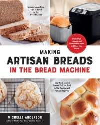 Cover image: Making Artisan Breads in the Bread Machine 9781592339921