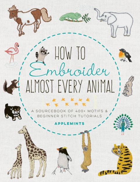 How to Embroider Almost Every Animal: A Sourcebook of 400+ Motifs and Beginner Stitch Tutorials - FULL INSTANT DOWNLOAD | PDF DOCX EPUB