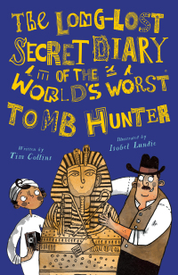 Cover image: The Long-Lost Secret Diary of the World’s Worst Tomb Hunter 1st edition 9781631633836