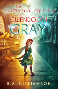 Imagen de portada: The Fantastical Exploits of Gwendolyn Gray 1st edition 9781631634352