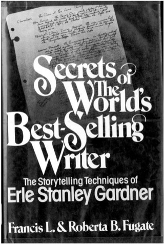 Cover image: Secrets of the World's Bestselling Writer: The Storytelling Techniques of Erle Stanley Gardner