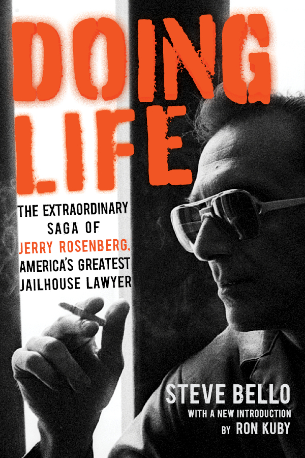Doing Life The Extraordinary Saga of Jerry Rosenberg, America’s Greatest Jailhouse Lawyer