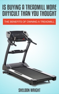 صورة الغلاف: Is Buying A Treadmill More Difficult Than You Thought
