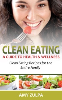 表紙画像: Clean Eating: A Guide to Health and Wellness
