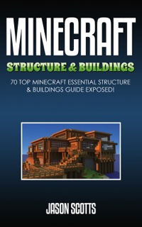 صورة الغلاف: Minecraft Structure & Buildings: 70 Top Minecraft Essential Structure and Buildings Guide Exposed! 9781631877384