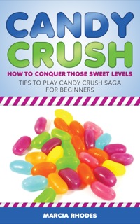 表紙画像: Candy Crush: How to Conquer Those Sweet Levels
