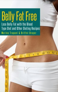 Cover image: Belly Fat Free: Lose Belly Fat with the Blood Type Diet and Other Dieting Recipes