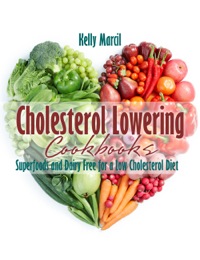 表紙画像: Cholesterol Lowering Cookbooks: Superfoods and Dairy Free for a Low Cholesterol Diet
