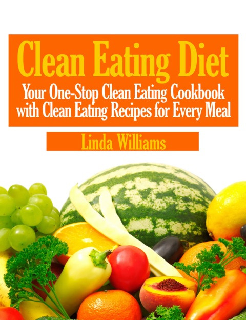 Clean Eating Diet - FULL INSTANT DOWNLOAD | PDF DOCX EPUB