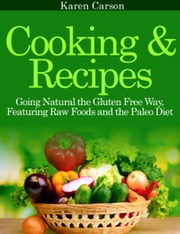 Omslagafbeelding: Cooking and Recipes: Going Natural the Gluten Free Way featuring Raw Foods and the Paleo Diet