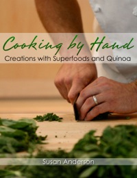 Omslagafbeelding: Cooking by Hand: Creations with Superfoods and Quinoa