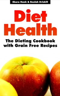 表紙画像: Diet Health: The Dieting Cookbook with Grain Free Recipes