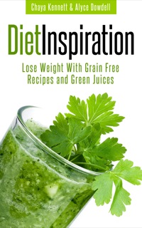 Titelbild: Diet Inspiration: Lose Weight With Grain Free Recipes and Green Juices
